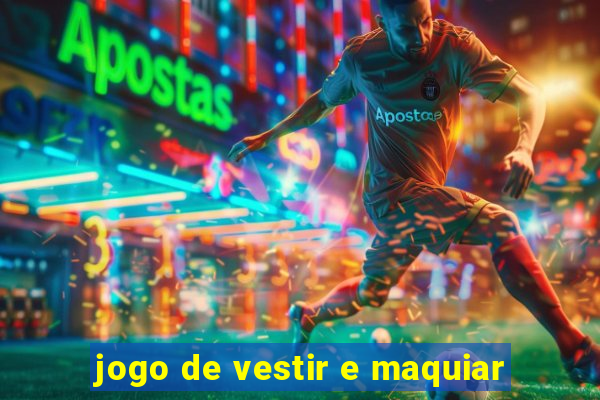 jogo de vestir e maquiar